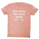 Grow Through what you Go Through (Woman's) T-Shirt