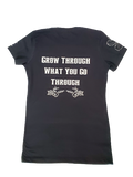 Grow Through what you Go Through (Woman's) T-Shirt