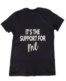 It's the Support for Me (Men's) T-Shirt