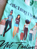 Catching Flights Not Feelings T-Shirt