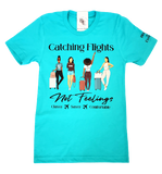 Catching Flights Not Feelings T-Shirt