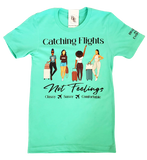 Catching Flights Not Feelings T-Shirt