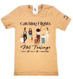 Catching Flights Not Feelings T-Shirt