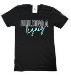 Building A Legacy T-Shirt