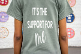 It's the Support for Me (Women's) T-Shirt