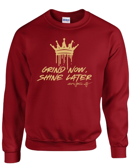 Grind Now, Shine Later Sweatshirt