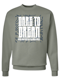 Dare To Dream Sweatshirt