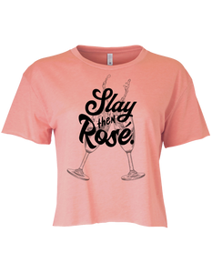 Slay, Then Rosé Crop Top T-Shirt