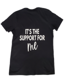 It's the Support for Me (Women's) T-Shirt