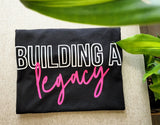 Building A Legacy T-Shirt