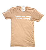 You Make Me Happy T-Shirt