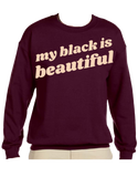 My Black Is Beautiful Sweatshirt